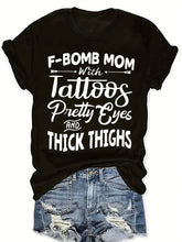 Women F-Bomb Mom Graphic "With Tattoos Pretty Eyes and Thick Thighs" Design, Casual Crew Neck Short Sleeve T-Shirt