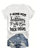 Women F-Bomb Mom Graphic "With Tattoos Pretty Eyes and Thick Thighs" Design, Casual Crew Neck Short Sleeve T-Shirt