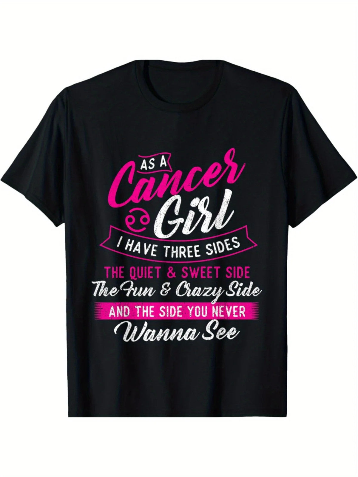 As A Cancer Girl I Have Three Sides - Astrology Zodiac Sign T-Shirt