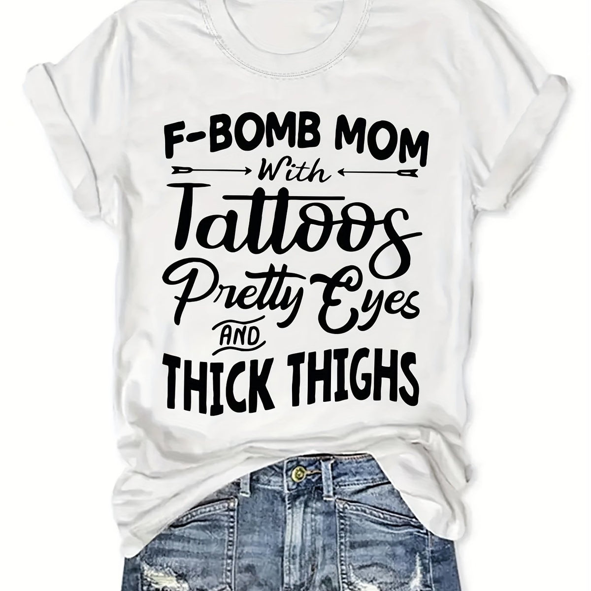 Women F-Bomb Mom Graphic "With Tattoos Pretty Eyes and Thick Thighs" Design, Casual Crew Neck Short Sleeve T-Shirt